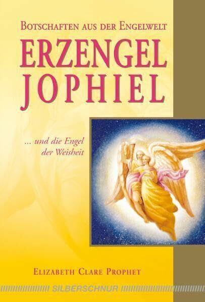 Erzengel Jophiel: Und die Engel der Weisheit