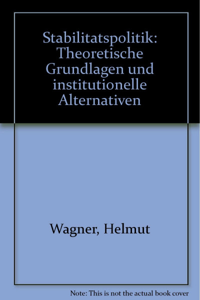Stabilitätspolitik: Theoretische Grundlagen und institutionelle Alternativen