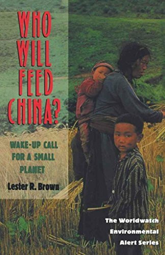 Who Will Feed China?: Wake-Up Call for a Small Planet (Worldwatch Environmental Alert Series)