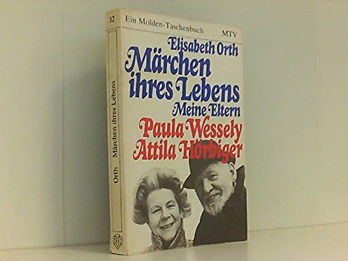 Märchen ihres Lebens: Meine Eltern Paula Wessely & Attila Hörbiger