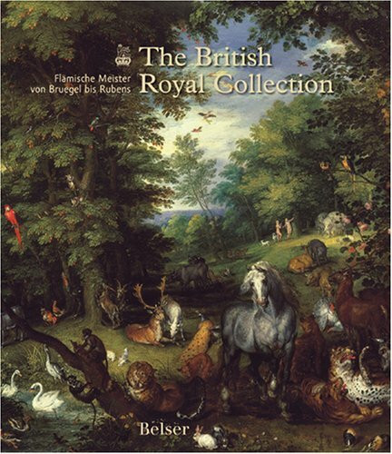 The British Royal Collection: Flämische Meister von Bruegel bis Rubens