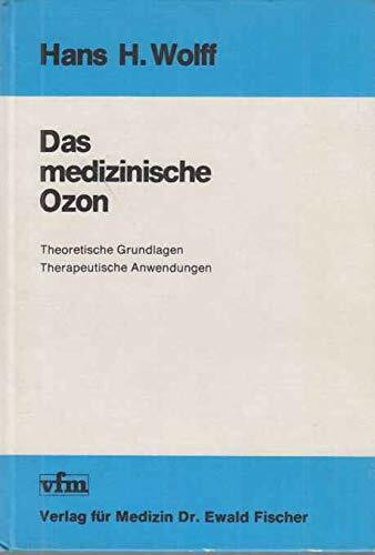 Das medizinische Ozon. Theoretische Grundlagen, therapeutische Anwendungen 1ste Ausgabe