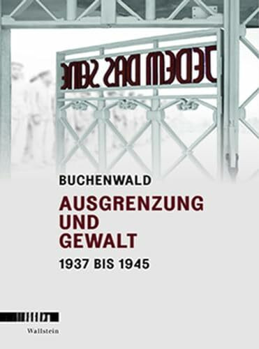 Buchenwald: Ausgrenzung und Gewalt 1937 bis 1945