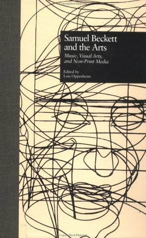 Samuel Beckett and the Arts: Music, Visual Arts, and Non-Print Media (Border Crossings, Band 2)