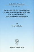 Die Strafbarkeit der Vervielfältigung urheberrechtlich geschützter Werke zum privaten Gebrauch nach