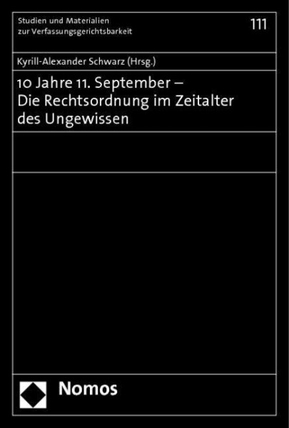 10 Jahre 11. September - Die Rechtsordnung im Zeitalter des Ungewissen