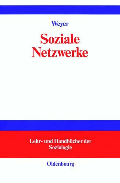 Soziale Netzwerke: Konzepte und Methoden der sozialwissenschaftlichen Netzwerkforschung