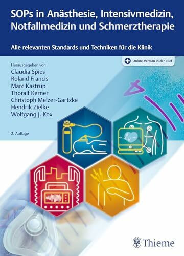 SOPs in Anästhesie, Intensivmedizin, Notfallmedizin und Schmerztherapie: Alle relevanten Standards und Techniken für die Klinik