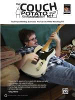 The Couch Potato Guitar Workout: Technique-Building Exercises You Can Do While Watching Tv!