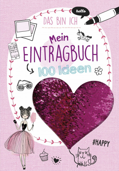 Mein Eintragbuch 100 Ideen: Das bin ich: Tagebuch mit tollen Wendepailletten. Für Mädchen ab 8 Jahren