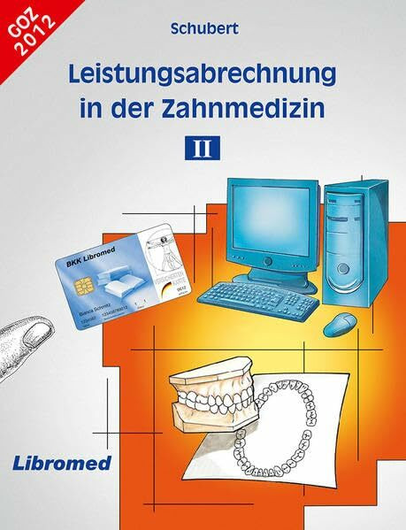 Leistungsabrechnung / Schubert Leistungsabrechnung in der Zahnmedizin II: GOZ 2012