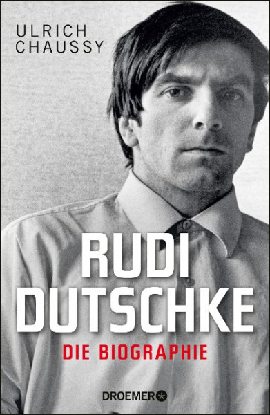 Rudi Dutschke. Die Biographie