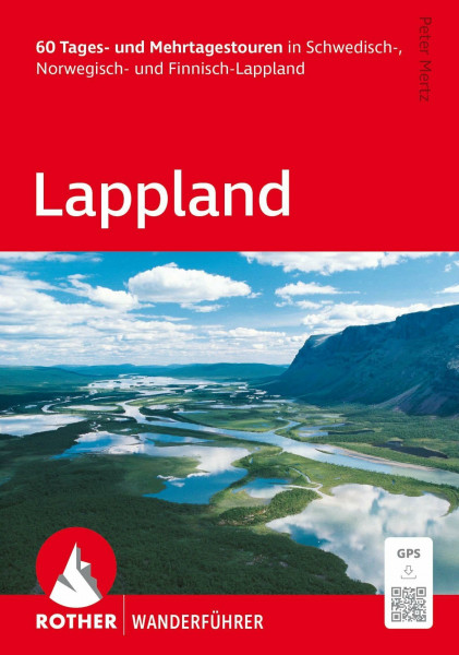 ROTHER Wanderführer Lappland. 60 Tages- und Mehrtagestouren in Schwedisch-, Norwegisch- und Finnisch-Lappland: Inkl. GPS-Tracks zum Download