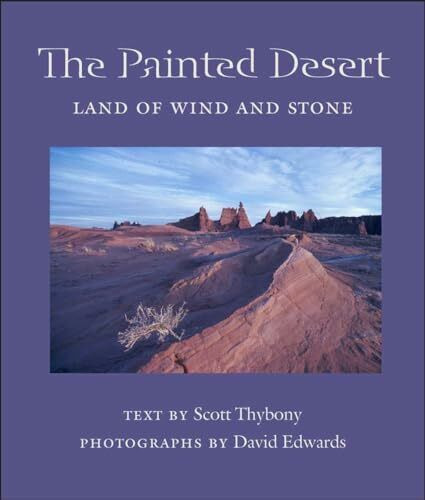 The Painted Desert: Land of Wind And Stone (Desert Places)