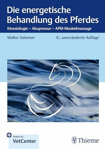 Die energetische Behandlung des Pferdes: Kinesiologie - Akupressur - APM-Muskelmassage