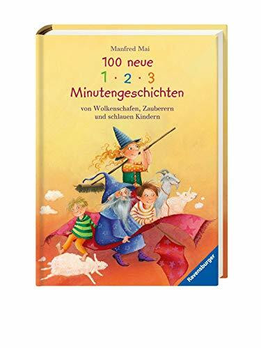 100 neue 1-2-3 Minutengeschichten von Wolkenschafen, Zauberern und schlauen Kindern (Vorlese- und Familienbücher)