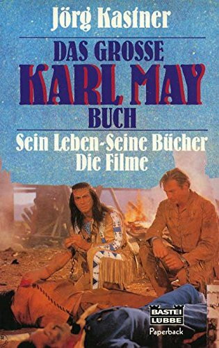 Das grosse Karl-May-Buch: Sein Leben, seine Bücher, die Filme (Paperbacks. Bastei Lübbe Taschenbücher)