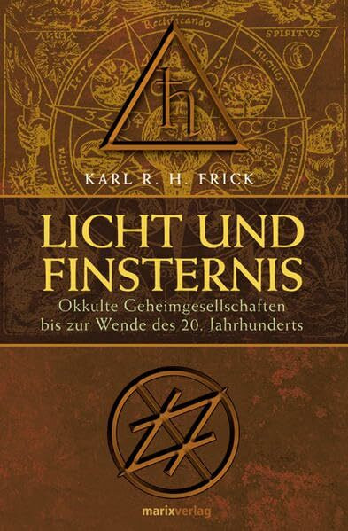 Licht und Finsternis: Okkulte Geheimgesellschaften bis zur Wende des 20. Jahrhunderts