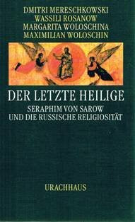 Der letzte Heilige: Seraphim von Sarow und die russische Religiosität