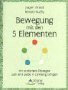 Bewegung mit den 5 Elementen - Mit einfachen Übungen Leib und Seele in Einklang bringen