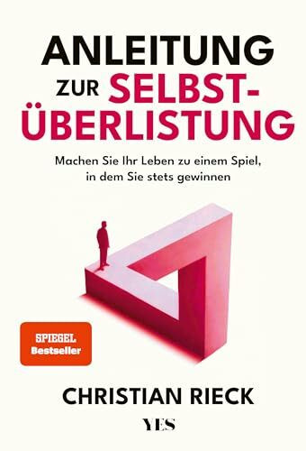 Anleitung zur Selbstüberlistung: Machen Sie Ihr Leben zu einem Spiel, in dem Sie stets gewinnen. Geniale Lifehacks aus der Spieltheorie. (SPIEGEL-Bestseller)