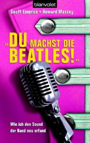 Du machst die Beatles!: Wie ich den Sound der Band neu erfand