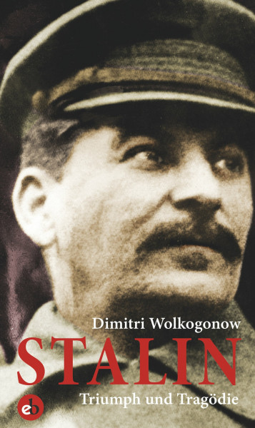 Stalin: Triumph und Tragödie: Triumph und Tragödie. Ein politisches Porträt
