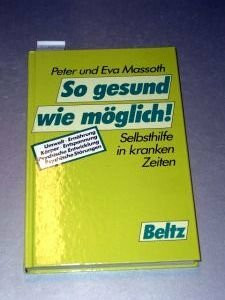 So gesund wie möglich!: Selbsthilfe in kranken Zeiten