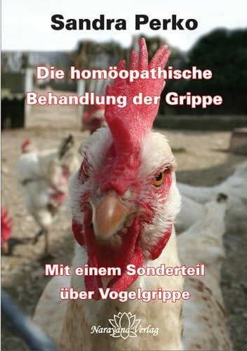 Die homöopathische Behandlung der Grippe: Mit einem Sonderteil über Vogelgrippe