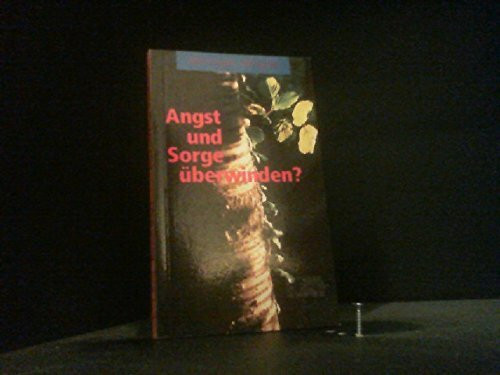 Angst und Sorge überwinden