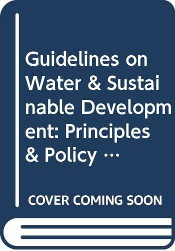 Guidelines on Water & Sustainable Development: Principles & Policy Options: Principles and Policy Options (Water Resources S.)