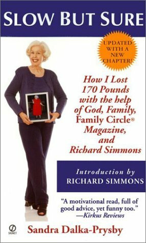 Slow but Sure: How I Lost 170 Pounds With the Help of God, Family, Family Circle Magazine, and Richard Simmons