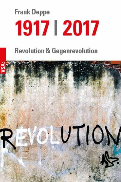 1917 | 2017: Revolution und Gegenrevolution