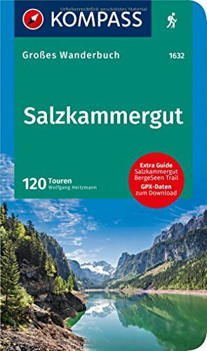 KOMPASS Großes Wanderbuch Salzkammergut: Großes Wanderbuch mit Extra Tourenguide zum Herausnehmen, 120 Touren, GPX-Daten zum Download. (KOMPASS Große Wanderbücher, Band 1632)