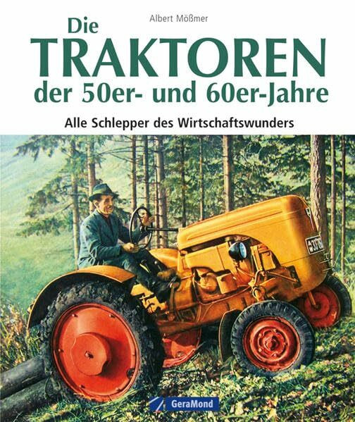 Die Traktoren der 50er- und 60er-Jahre: Alle Schlepper des Wirtschaftswunders