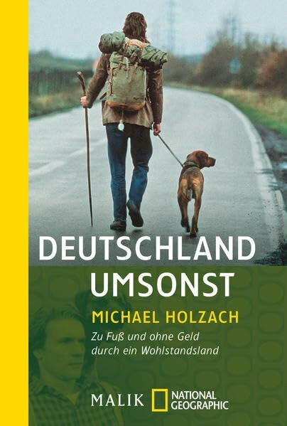 Deutschland umsonst: Zu Fuß und ohne Geld durch ein Wohlstandsland (National Geographic Taschenbuch, Band 40277)