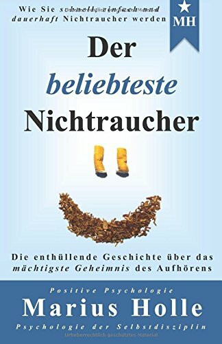 Der beliebteste Nichtraucher: Die enthüllende Geschichte über das mächtigste Geheimnis des Aufhörens