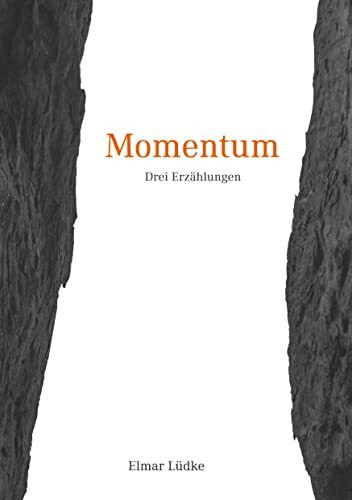 Momentum: 3 Erzählungen