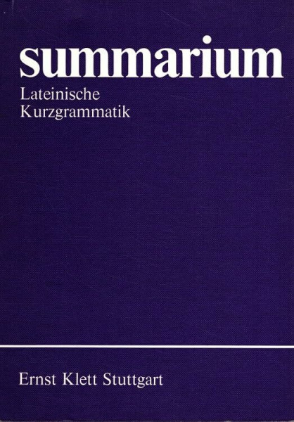 Summarium. Lateinische Kurzgrammatik