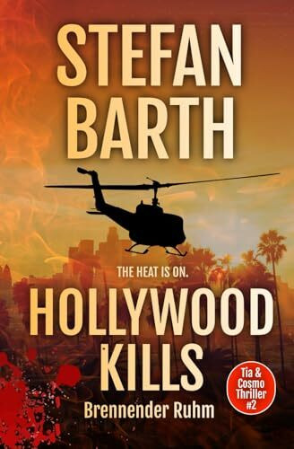 HOLLYWOOD KILLS: Brennender Ruhm (Tia & Cosmo Thriller, Band 2)