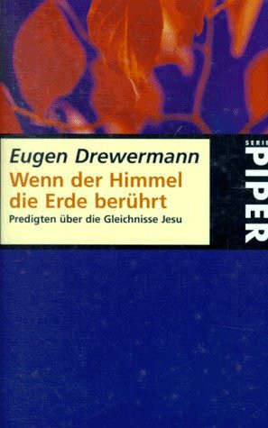 Wenn der Himmel die Erde berührt: Predigten über die Gleichnisse Jesu (Piper Taschenbuch)