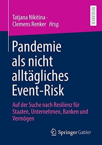 Pandemie als nicht alltägliches Event-Risk: Auf der Suche nach Resilienz für Staaten, Unternehmen, Banken und Vermögen