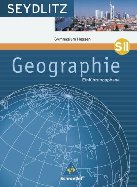 Seydlitz Geographie - Ausgabe 2009 für die Sekundarstufe II in Hessen: Schülerband Einführungsphase SII