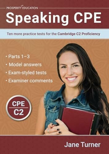 Speaking CPE: Ten more practice tests for the Cambridge C2 Proficiency (Cambridge C2 English) Speaking CPE: Ten more practice tests for the Cambridge C2 Proficiency (Cambridge C2 English)