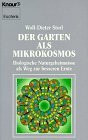 Der Garten als Mikrokosmos: Biologische Naturgeheimnisse als Weg zur besseren Ernte (Knaur Taschenbücher. Esoterik)