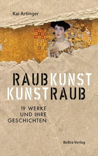 Raubkunst - Kunstraub: 19 Werke und ihre Geschichten