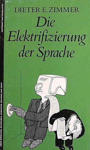 Die Elektrifizierung der Sprache. Aufsätze "Vom Schreiben am Computer" bis zur neuen "Orthographie"