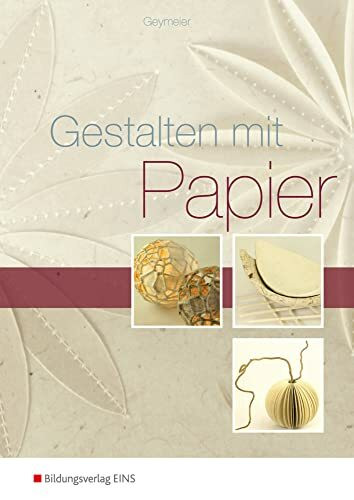 Gestalten mit Papier: Arbeitsbuch