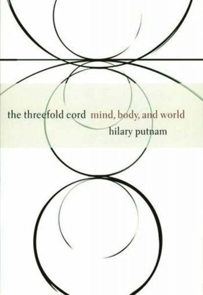 The Threefold Cord: Mind, Body, and World (John Dewey Essays in Philosophy)