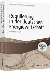 Regulierung in der deutschen Energiewirtschaft - inklusive Arbeitshilfen online. Band II Strommarkt